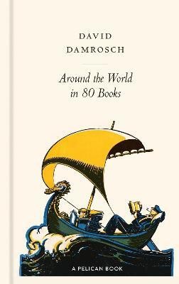 Around the World in 80 Books(English, Hardcover, Damrosch David)