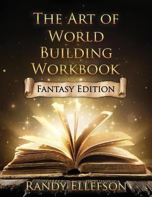 The Art of World Building Workbook(English, Paperback, Ellefson Randy)