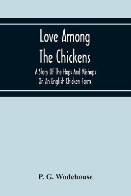Love Among The Chickens(English, Paperback, G Wodehouse P)