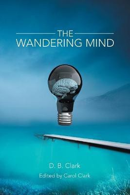 The Wandering Mind(English, Paperback, Clark D B)