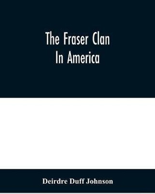The Fraser Clan In America(English, Paperback, Duff Johnson Deirdre)