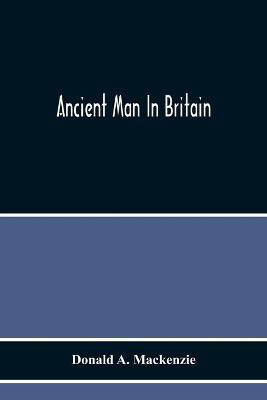 Ancient Man In Britain(English, Paperback, A MacKenzie Donald)