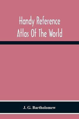 Handy Reference Atlas Of The World(English, Paperback, G Bartholomew J)