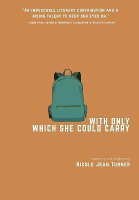 With Only Which She Could Carry(English, Hardcover, Turner Nicole Jean)