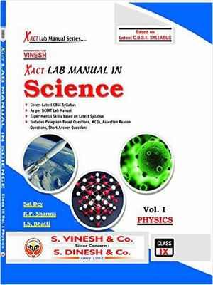 Vinesh Xact Lab Manual In Science Vol.1, 2 and 3 CBSE Class 9 Latest(Paperback, I. S. Bhatti, Sat Dev, R. P. Sharma)