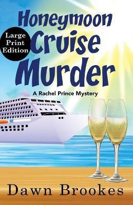 Honeymoon Cruise Murder Large Print Edition(English, Paperback, Brookes Dawn)
