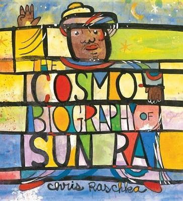 The Cosmobiography of Sun Ra(English, Hardcover, Raschka Chris)