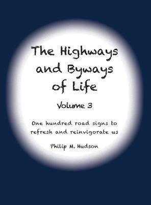 The Highways and Byways of Life - Volume 3(English, Hardcover, Hudson Philip M)