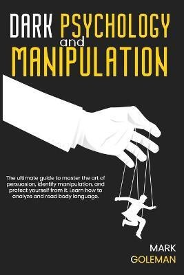 Dark Psychology and Manipulation(English, Paperback, Goleman Mark)