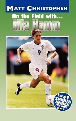 On the Field with... Mia Hamm(English, Paperback, Christopher Matt)