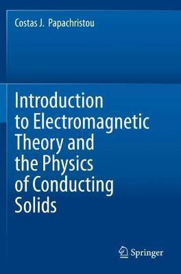 Introduction to Electromagnetic Theory and the Physics of Conducting Solids(English, Paperback, Papachristou Costas J.)