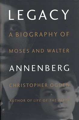 Legacy: Biography of Moses and Walter Annenberg(English, Hardcover, Ogden Chris)