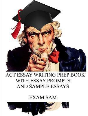 ACT Essay Writing Prep Book with Essay Prompts and Sample Essays(English, Paperback, Exam Sam)