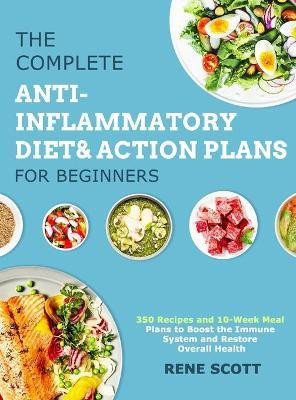The Complete Anti-Inflammatory Diet & Action Plans for Beginners(English, Hardcover, Scott Rene)