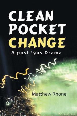 Clean Pocket Change(English, Paperback, Rhone Matthew)