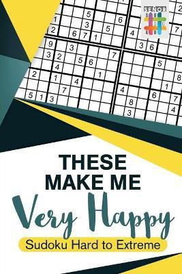These Make Me Very Happy Sudoku Hard to Extreme(English, Paperback, Senor Sudoku)