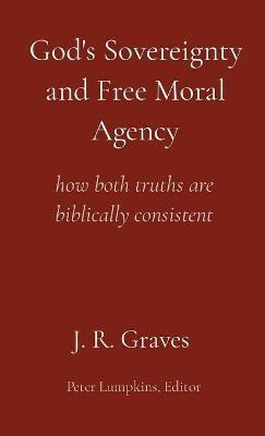God's Sovereignty and Free Moral Agency(English, Paperback, Graves J R)