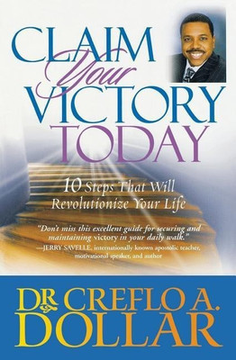 Claim Your Victory Today(English, Paperback, Dr Creflo A. Dollar)