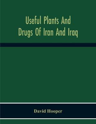 Useful Plants And Drugs Of Iran And Iraq(English, Paperback, Hooper David)
