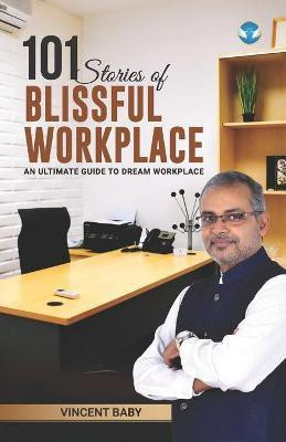 101 Stories of Blissful Workplace(English, Paperback, Baby Vincent)