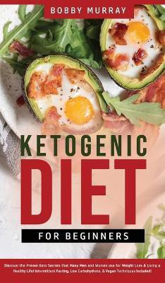 Ketogenic Diet for Beginners(English, Hardcover, Murray Bobby)