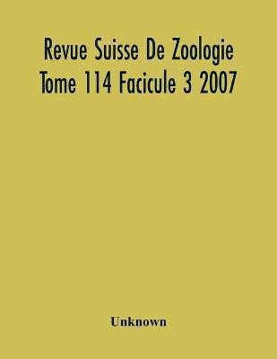 Revue Suisse De Zoologie Tome 114 Facicule 3 2007, Annales De La Societe Zoologique Suisse Et Du Museum D'Histoire Naturelle De Geneve(English, Paperback, unknown)