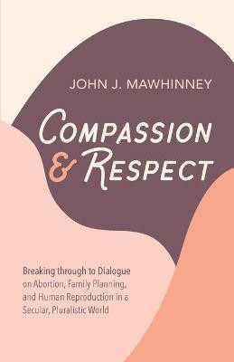Compassion and Respect(English, Paperback, Mawhinney John J)