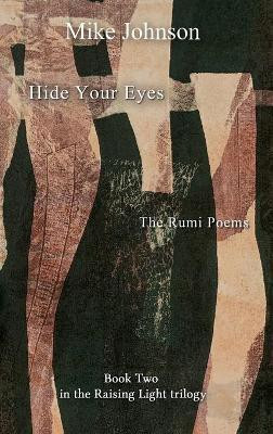 Hide Your Eyes: the Rumi Poems(English, Paperback, Johnson Mike)