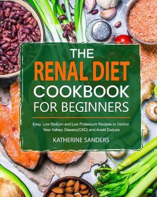 The Renal Diet Cookbook for Beginners(English, Paperback, Sanders Katherine)