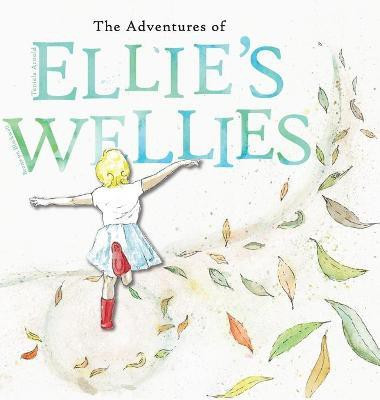 The adventures of Ellie's wellies(English, Hardcover, Arnold Teniele B)