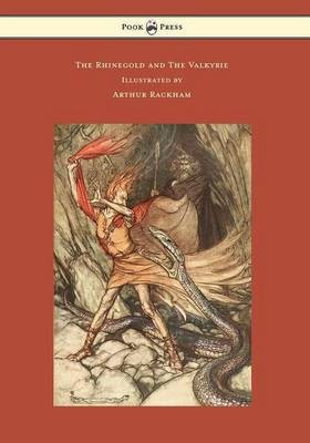 The Rhinegold and The Valkyrie - The Ring of the Niblung - Volume I - Illustrated by Arthur Rackham(English, Paperback, Wagner Richard)
