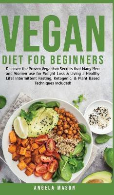 Vegan Diet for Beginners(English, Hardcover, Mason Angela)