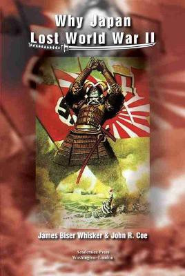 Why Japan Lost World War II(English, Hardcover, Whisker James Biser)