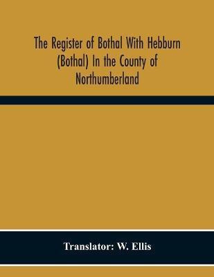 The Register Of Bothal With Hebburn (Bothal) In The County Of Northumberland(English, Paperback, unknown)
