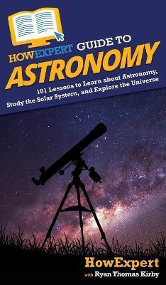 HowExpert Guide to Astronomy(English, Hardcover, Howexpert Ryan Thomas)