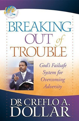 Breaking Out of Trouble(English, Paperback, Dollar Creflo A.)