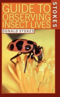 Stokes Guide to Observing Insect Lives(English, Paperback, Stokes Donald)