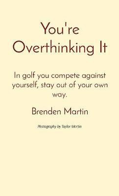 You're Overthinking It(English, Hardcover, Martin Brenden)