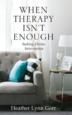 When Therapy Isn't Enough(English, Hardcover, Gorr Heather)