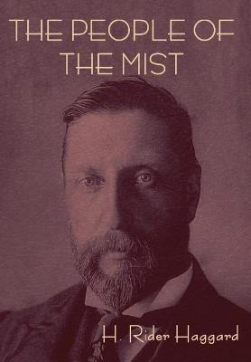 The People of the Mist(English, Hardcover, Haggard H Rider Sir)