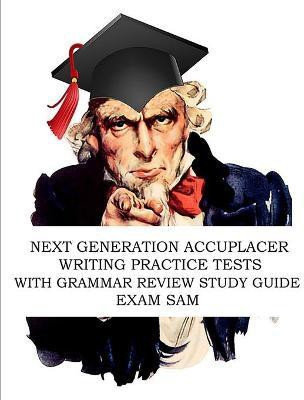 Next Generation Accuplacer Writing Practice Tests with Grammar Review Study Guide(English, Paperback, Exam Sam)