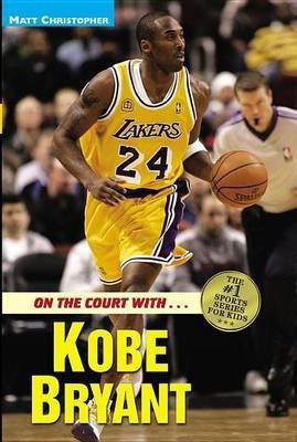 On the Court with ... Kobe Bryant(English, Electronic book text, Christopher Matt)