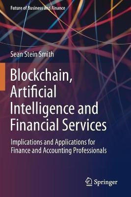 Blockchain, Artificial Intelligence and Financial Services(English, Paperback, Stein Smith Sean)