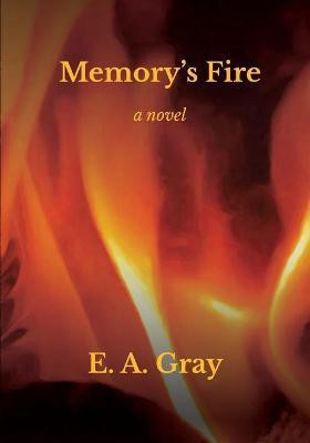Memory's Fire(English, Paperback, Gray E A)