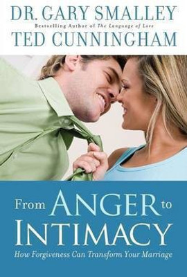 From Anger to Intimacy - How Forgiveness Can Transform Your Marriage(English, Paperback, Smalley Dr. Gary)