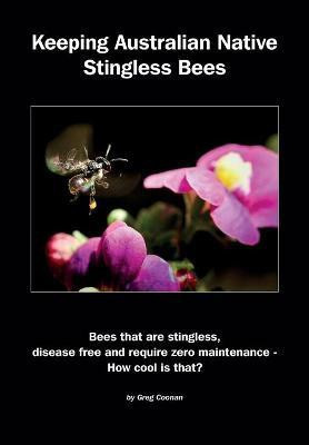 Keeping Australian Native Stingless Bees(English, Paperback, Coonan Greg)
