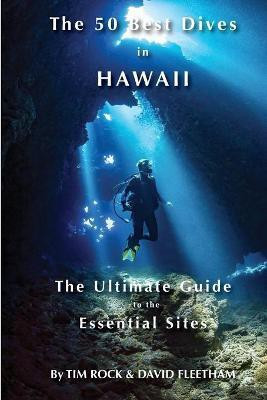 The 50 Best Dives in Hawaii(English, Paperback, Rock Tim)