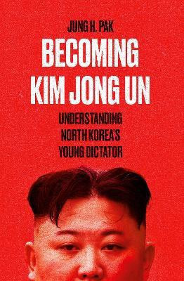 Becoming Kim Jong Un(English, Hardcover, Pak Jung H.)
