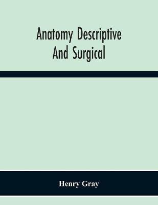 Anatomy Descriptive And Surgical(English, Paperback, Gray Henry)
