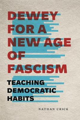 Dewey for a New Age of Fascism(English, Paperback, Crick Nathan)